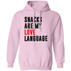 Snacks Are My Love Language, Love Design, Love Language Pullover Hoodie