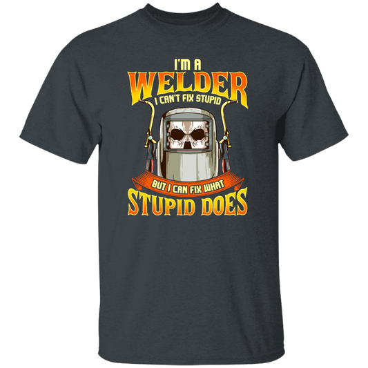 Funny Welder, I Can Fix Stupid, But I Cannot Fix Stupid Does, Love To Weld Unisex T-Shirt