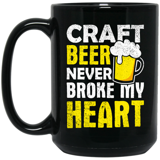 Craft Beer Never Broke My Heart, Craftbeer, Craft Beer Black Mug