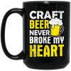 Craft Beer Never Broke My Heart, Craftbeer, Craft Beer Black Mug