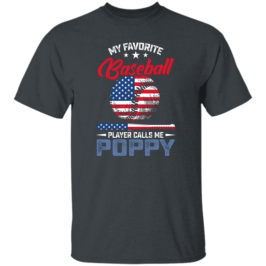 My Favorite Baseball Player Calls Me Poppy, American Baseball, Father's Day Gift Unisex T-Shirt