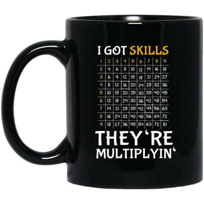 I Got Skills, They're Multiplyin', Multiply In Math Black Mug