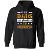 Great Dads Get Promoted To Grandpas, Father's Day Gifts Pullover Hoodie