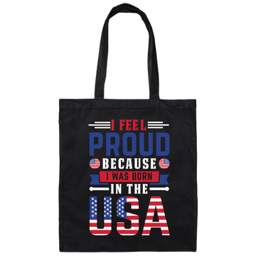 I Feel Proud, Because I Was Born In The USA, American Flag Canvas Tote Bag