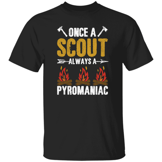 Once A Scout Always A Pyromaniac, Camping Lover, Campfire Gift Unisex T-Shirt