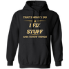 That's What I Do, I Fix Stuff And I Know Things, Fix Anything Pullover Hoodie