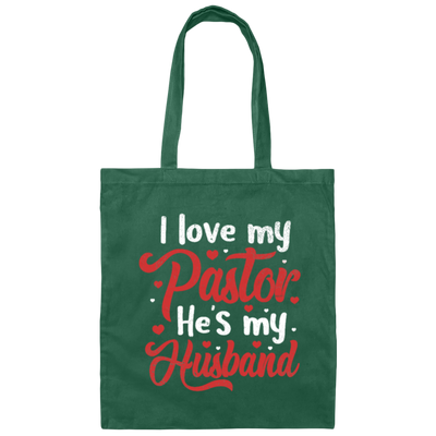 I Love My Pastor, He Is My Husband, Pastor's Wife, Pastor Lover Gift, Be Proud Canvas Tote Bag