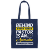 Behind Every Great Pastor Is An Awesome Congregation, Best Pastor Love Idea Canvas Tote Bag