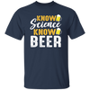 Know Science Know Beer, Love Beer Gift, Best Beer, Science And Beer Unisex T-Shirt