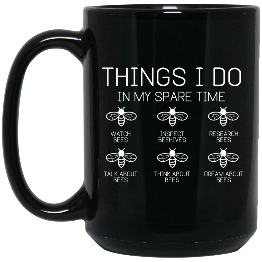 Think About Bees, Inspect Beehives, Research Bees Black Mug