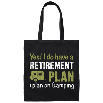 I Do Have A Retirement Plan, I Plan On Camping, Love To Camp, Best Camper Canvas Tote Bag