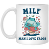 Milf Means Man I Love Frogs, Milf, Mother Gift White Mug