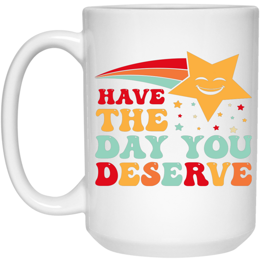 Have The Day You Deserve, Your Lucky Star, Groovy Happy Day White Mug