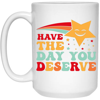 Have The Day You Deserve, Your Lucky Star, Groovy Happy Day White Mug