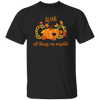 With God All Things Are Possible, Fall Season, Love God Unisex T-Shirt
