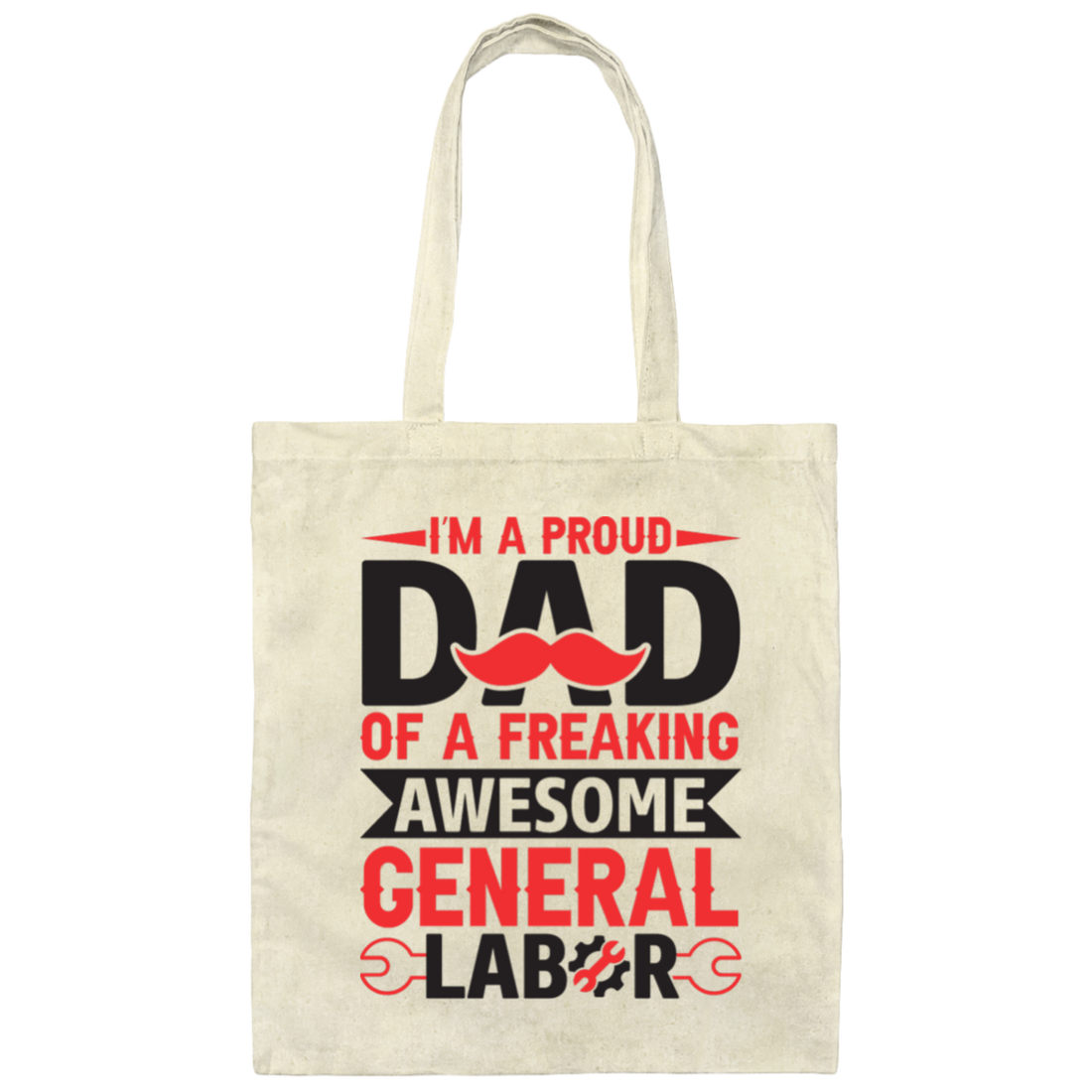 I'm A Proud Dad Of A Freaking Awesome General Labor Canvas Tote Bag