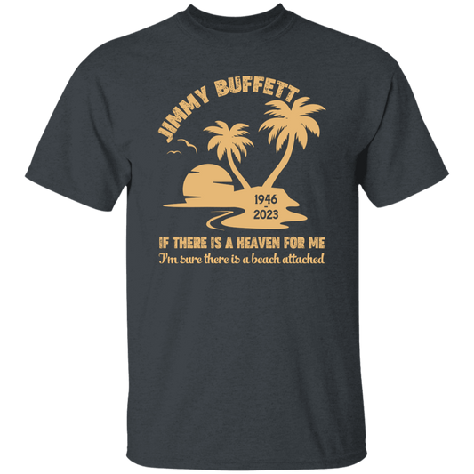 Jimmy Buffett, If There Is A Heaven For Me, I'm Sure There Is A Beach Attached Unisex T-Shirt