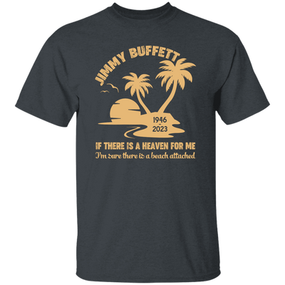 Jimmy Buffett, If There Is A Heaven For Me, I'm Sure There Is A Beach Attached Unisex T-Shirt