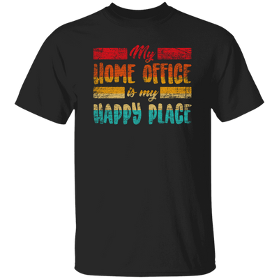 My Home Office Is My Happy Place, Good Job, Gift For Employee Work From Home Retro Unisex T-Shirt