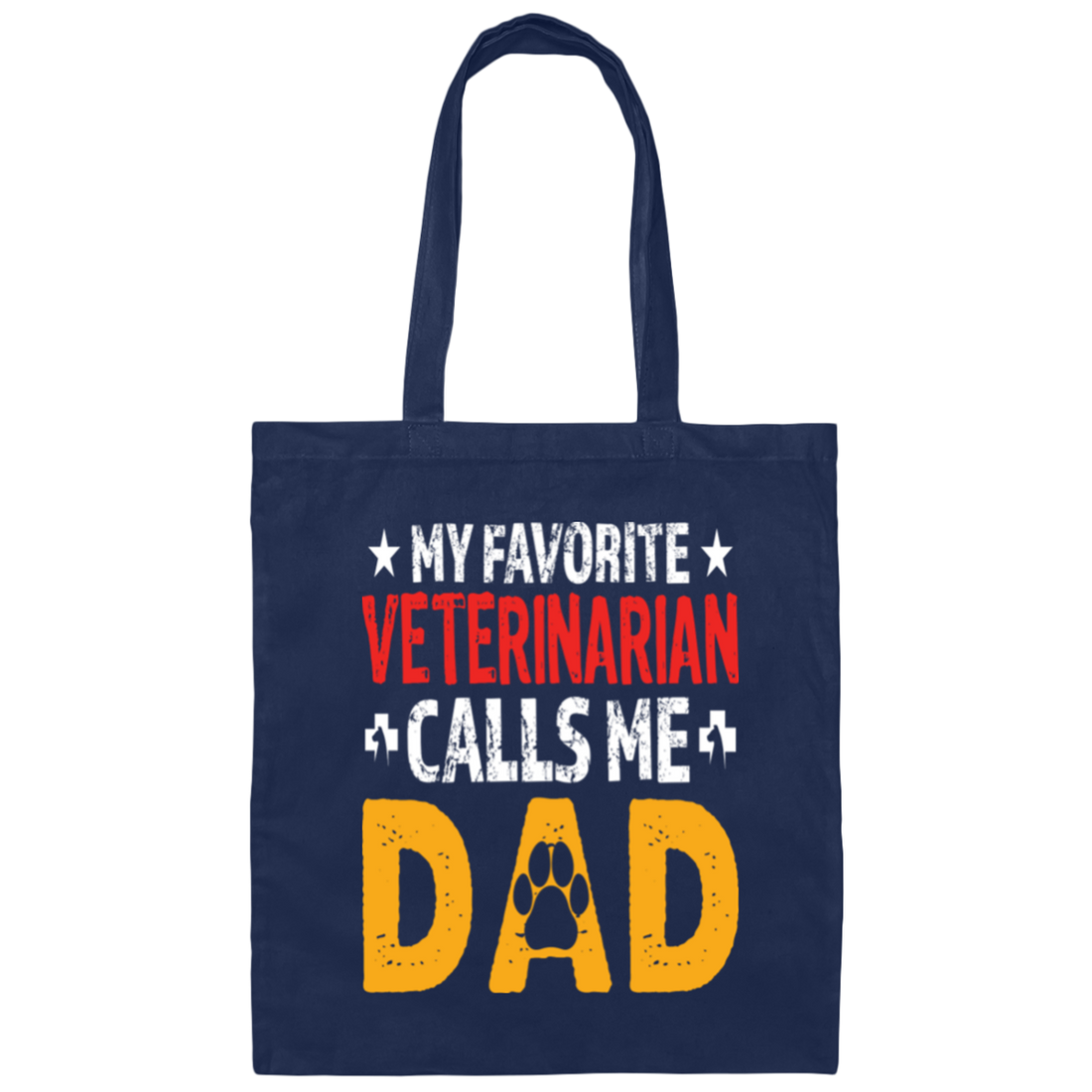 My Favorite Veterinarian, Calls Me Dad, Love My Pet, Best Veterinarian Canvas Tote Bag