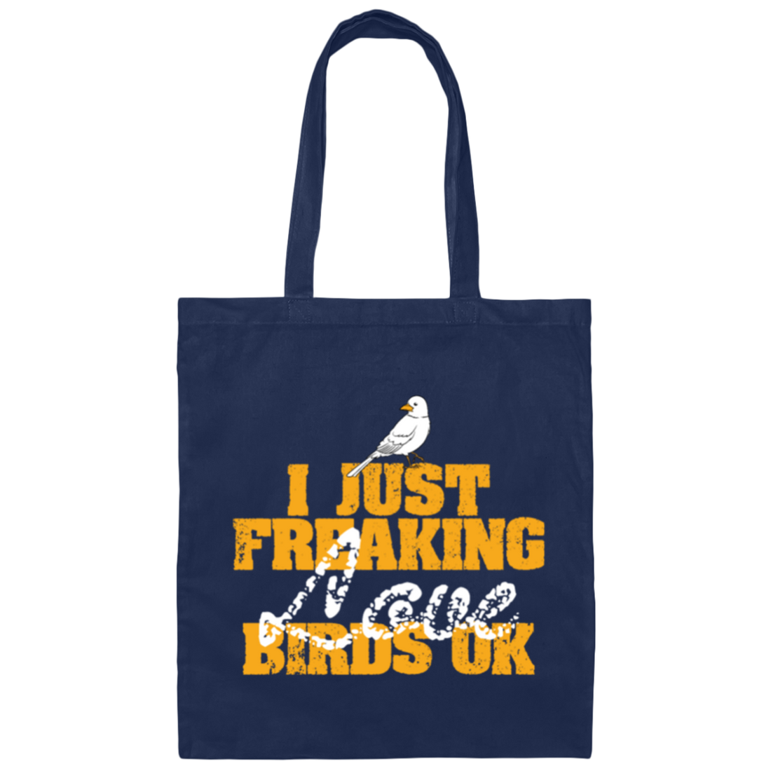 I Just Freaking Love Birds, Ok Canvas Tote Bag