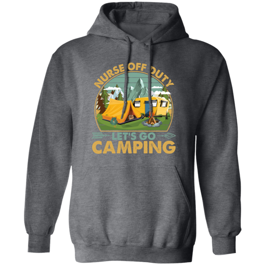 Let's Go Camping, Vintage Nurse Off Duty, Nurse Vacation, Camping Gift, Lover Camp Nurse Pullover Hoodie