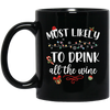 Most Likely To Drink All The Wine, Drinking Christmas, Trendy Chrismas, Merry Christmas Black Mug