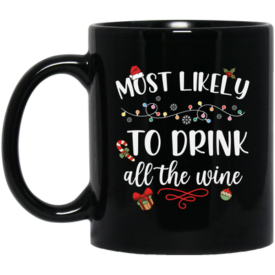 Most Likely To Drink All The Wine, Drinking Christmas, Trendy Chrismas, Merry Christmas Black Mug