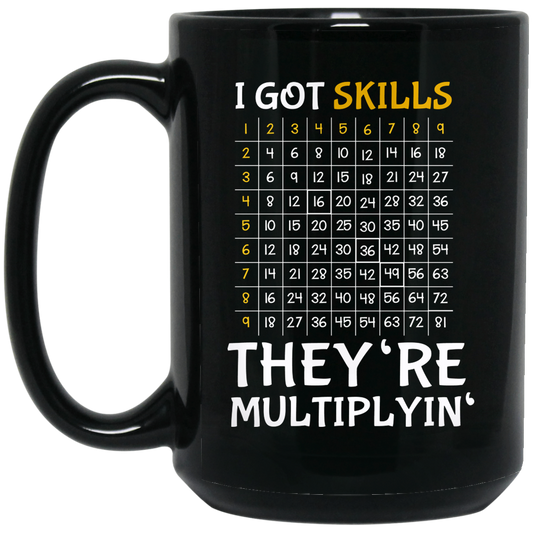 I Got Skills, They're Multiplyin', Multiply In Math Black Mug