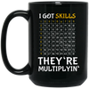 I Got Skills, They're Multiplyin', Multiply In Math Black Mug