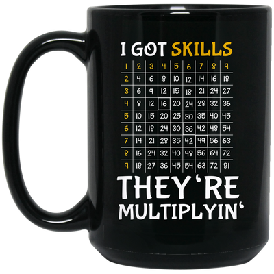 I Got Skills, They're Multiplyin', Multiply In Math Black Mug