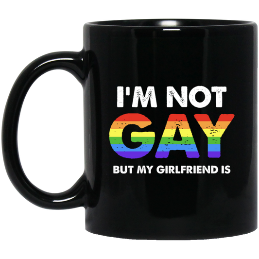 I'm Not Gay, But My Girlfriend Is, LGBT Pride's Day Gifts Black Mug