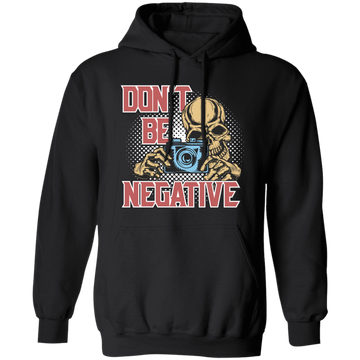 Don't Be Negative, Positive Skeleton, Please Smile, Look At My Camera Pullover Hoodie