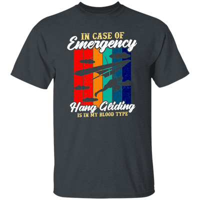 Love To Fly, In Case Of Emergency Hang Gliding Is In My Blood Type Unisex T-Shirt