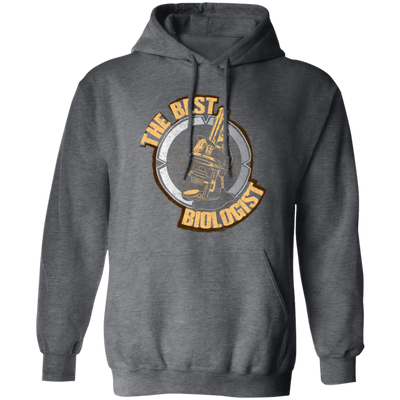 Biology Job, Biologists Is Natural Scientist, Love Biologist, World Pullover Hoodie