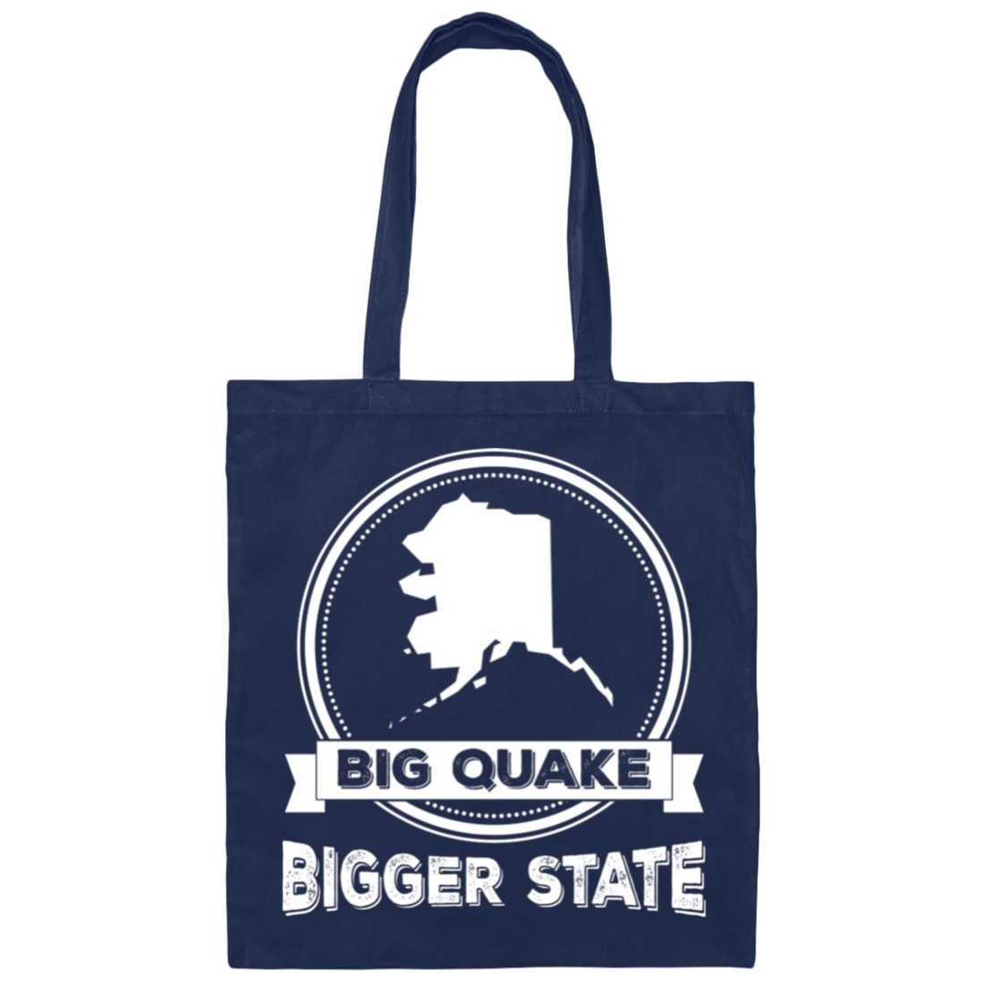 Big Quake, Bigger State, Love Alaska, Alaska State Canvas Tote Bag