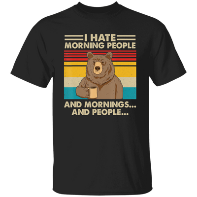 Retro Bear, I Hate Morning People, And Mornings, And People, Hate Go For Job Unisex T-Shirt