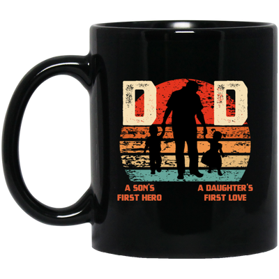 Daddy Gift, Dad Is A Son's First Hero, A Daughter's First Love, Best Dad Black Mug