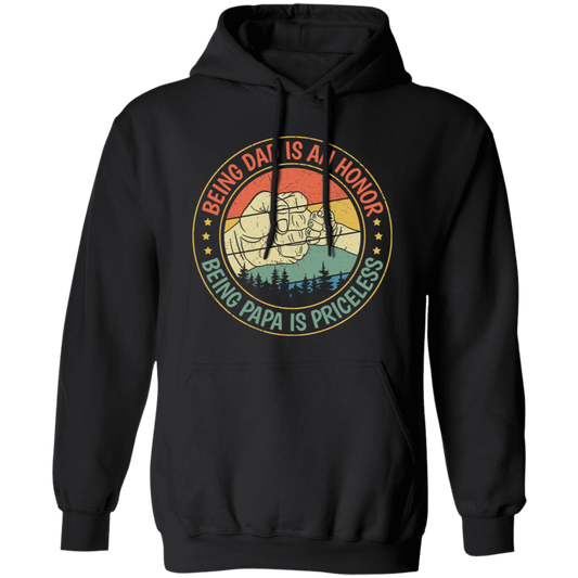 Being Dad Is An Honor, Being Papa Is Priceless, Father's Day Gift Pullover Hoodie