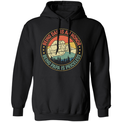 Being Dad Is An Honor, Being Papa Is Priceless, Father's Day Gift Pullover Hoodie