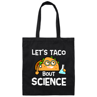 Lets Taco Bout Science Scientist Gift Canvas Tote Bag