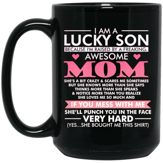 I Am A Lucky Son Cause Have Awesome Mom, Love Mom, My Best Mom Love Gift Black Mug