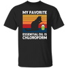 My Favorite Essential Oil Is Chloroform, Retro Cat With Oil Unisex T-Shirt