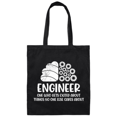 Engineer One Who Gets Exited About Things No One Else Cares About Canvas Tote Bag
