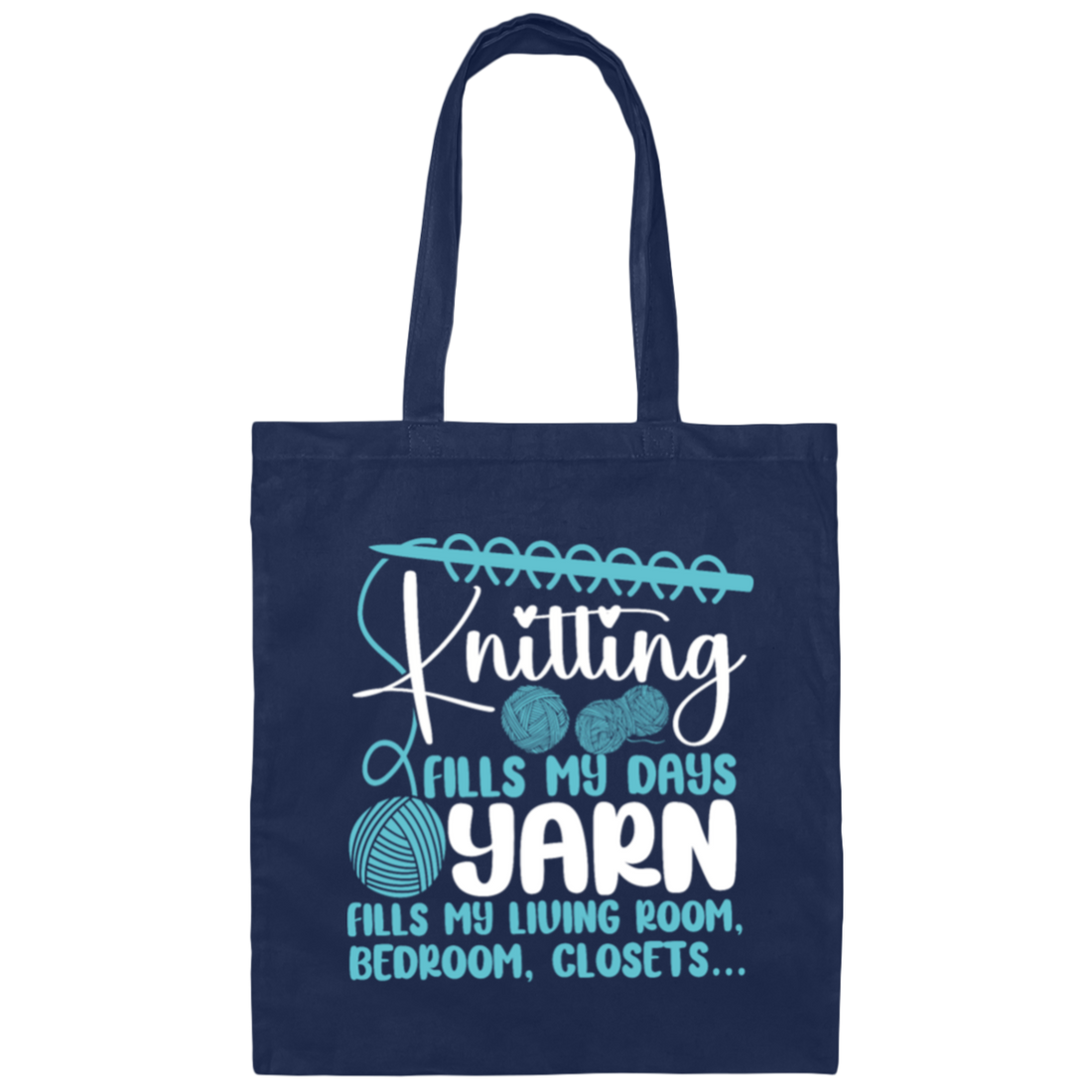 Love Knitter Gift, Knitting Fills My Days Yarn, Fills My Living Room, Bedroom, Closets Canvas Tote Bag