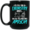 Meme Chemistry Design, Chemistry Jokes, All The Good Ones Argon Black Mug