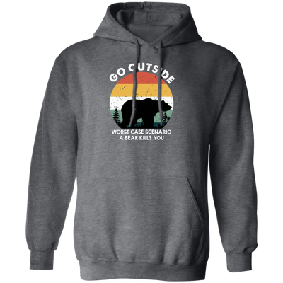 Vintage Bear Go Outside, Be Careful Wildlife, Bear Kill You Pullover Hoodie