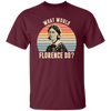 What Would Florence Do, Retro Florence, Florence Nurse Unisex T-Shirt