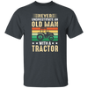 Never Underestimate Am Old Man With A Tractor, Retro Trucktor Unisex T-Shirt