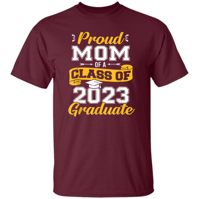 Congratulation My Kid, Proud Mom Of A Class Of 2023 Graduate Unisex T-Shirt